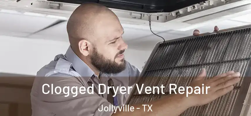 Clogged Dryer Vent Repair Jollyville - TX