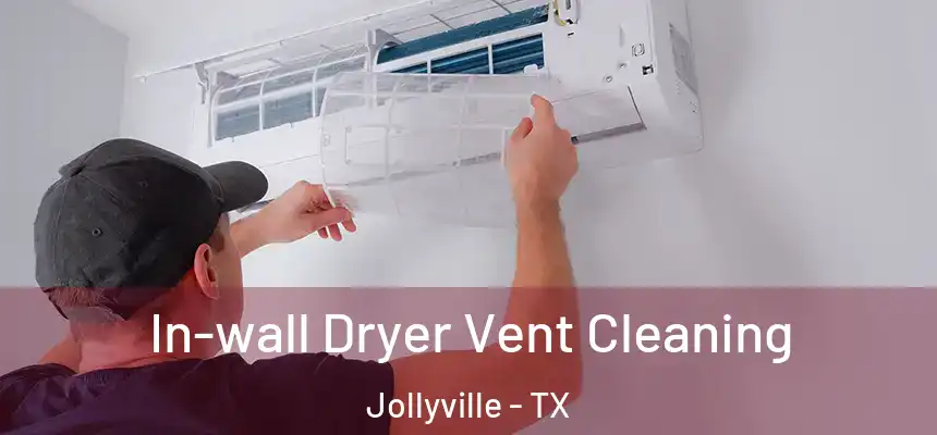 In-wall Dryer Vent Cleaning Jollyville - TX