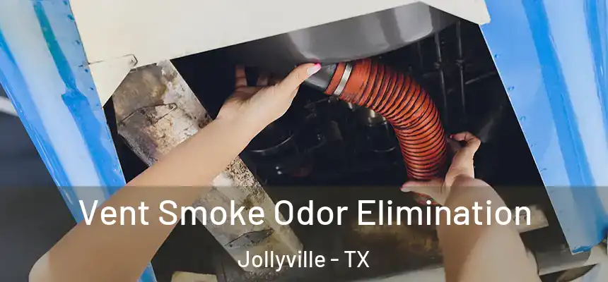  Vent Smoke Odor Elimination Jollyville - TX